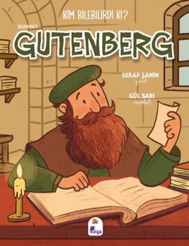Kim Bilebilirdi ki? - Johannes Gutenberg Serap Şahin