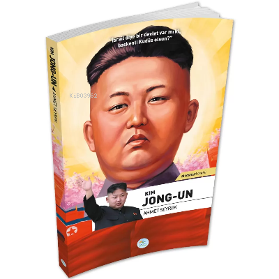 Kim Jong-Un - Biyografi Serisi Ahmet Seyrek