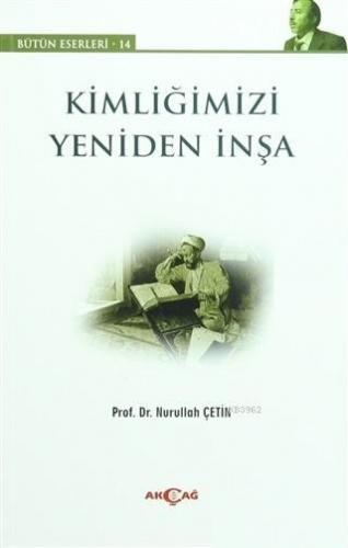 Kimliğimizi Yeniden İnşa Nurullah Çetin