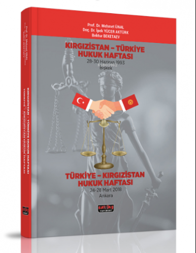 Kırgızistan-Türkiye Hukuk Haftası Türkiye- Kırgızistan Hukuk Haftası M