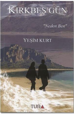 Kırkbeş Gün "Neden Ben"