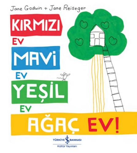 Kırmızı Ev, Mavi Ev, Yeşil Ev, Ağaç Ev! Jane Godwin