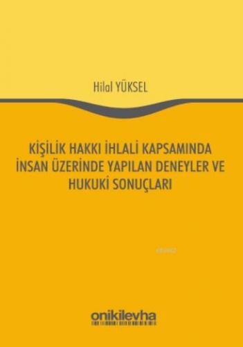 Kişilik Hakkı İhlali Kapsamında İnsan Üzerinde Yapılan Deneyler ve Hukuki Sonuçları