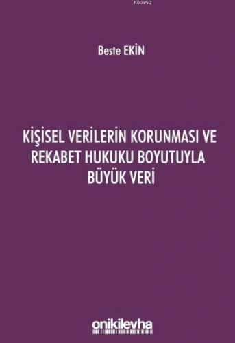 Kişisel Verilerin Korunması ve Rekabet Hukuku Boyutuyla Büyük Veri