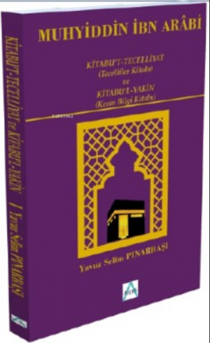 Kitabu't Tecelliyat (tecelliler Kitabı) Kitabu'l Yakin (kesin Bilgi)