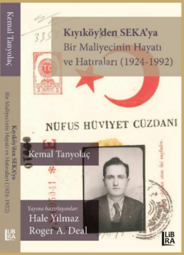 Kıyıköy'den SEKA'ya - Bir Maliyecinin Hayatı ve Hatıraları (1924-1992)
