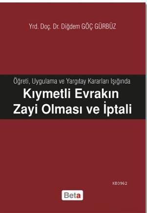 Kıymetli Evrakın Zayi Olması ve İptali; Öğreti, Uygulama ve Yargıtay Kararları Işığında