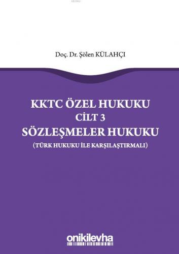 KKTC Özel Hukuku Cilt 3 Sözleşmeler Hukuku (Türk Hukuku ile Karşılaştı