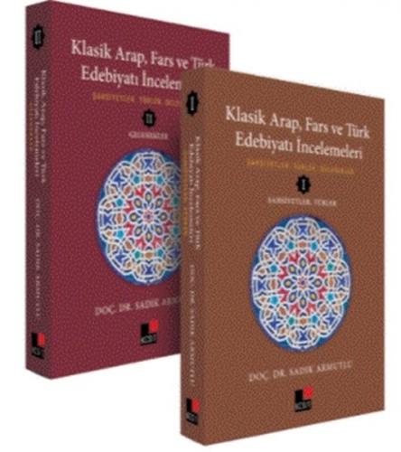 Klasik Arap, Fars ve Türk Edebiyatı İncelemeleri (2 Cilt) Doç. Dr. Sad