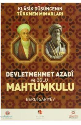 Klasik Düşüncenin Türkmen Mimarları Devletmehmet Azadi ve Oğlu Mahtumk