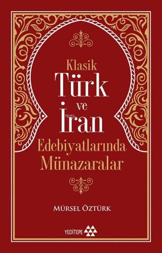 Klasik Türk ve İran Edebiyatlarında Münazaralar Mürsel Öztürk