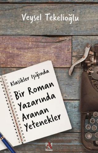 Klasikler Işığında Bir Roman Yazarında Aranan Yetenekler Veysel Tekeli
