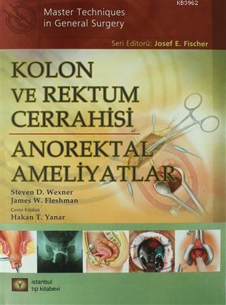 Kolon ve Rektum Cerrahisi: Anorektal Ameliyatlar