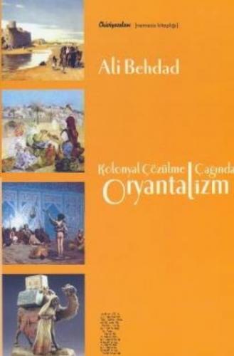 Kolonyal Çözülme Çağında Oryantalizm Ali Behdad