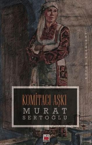 Komitacı Aşkı Murat Sertoğlu