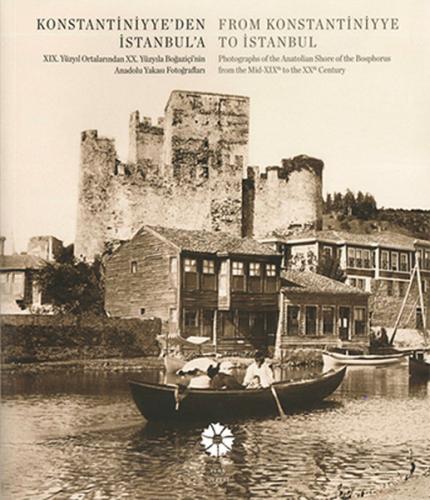 Konstantiniyyeden İstanbula XIX.Ortalarından XX.Yüzyıla Boğaziçinin An