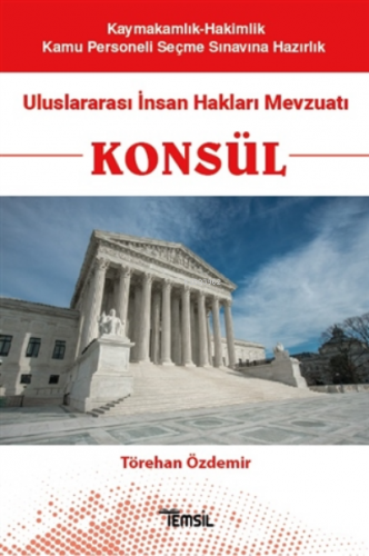 Konsül - Uluslararası İnsan Hakları Mevzuatı;Kaymakamlık-Hakimlik Kamu Personeli Seçme Sınavına Hazırlık