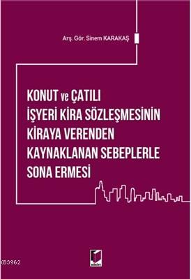 Konut ve Çatılı İşyeri Kira Sözleşmesinin Kiraya Verenden Kaynaklanan Sebeplerle Sona Ermesi