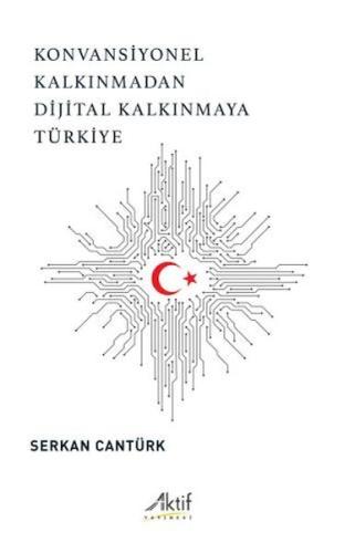 Konvansiyonel Kalkınmadan Dijital Kalkınmaya Türkiye Serkan Cantürk