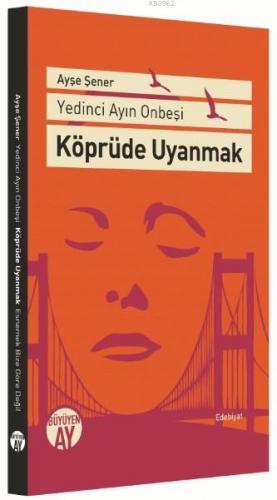 Köprüde Uyanmak; Yedinci Ayın On Beşi