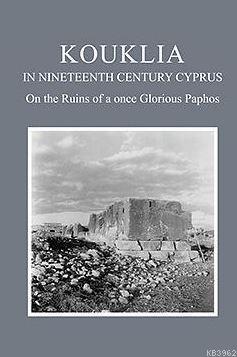 Kouklıa In The Nıneteenth Century Cyprus On The Ruins Of A Once Glorio