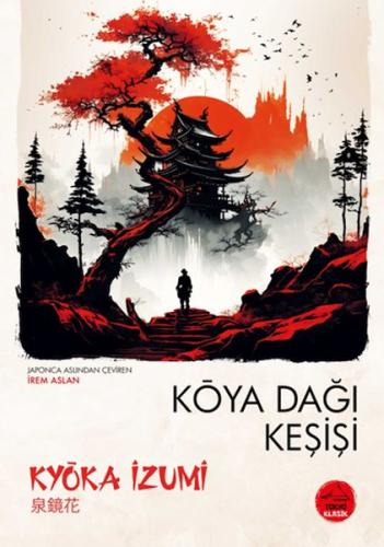 Koya Dağı Keşişi - Japon Klasikleri Kyoka İzumi