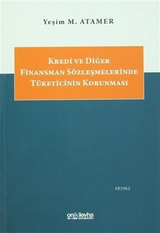 Kredi ve Diğer Finansman Sözleşmelerinde Tüketicinin Korunması