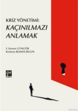 Kriz Yönetimi; Kaçınılmazı Anlamak