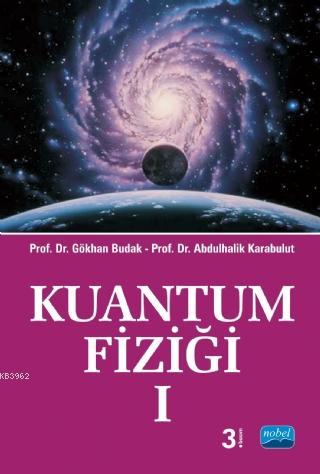 Kuantum Fiziği I Abdulhalik Karabulut Gökhan Budak