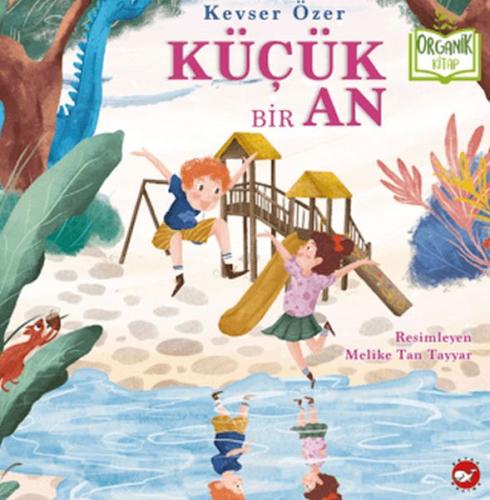 Küçük Bir An (Organik Kitap) Kevser Özer