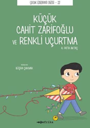 Küçük Cahit Zarifoğlu ve Renkli Uçurtma A. Fatih Aktaş