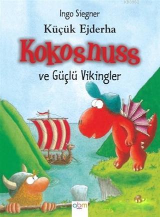 Küçük Ejderha Kokosnuss ve Güçlü Vikingler Ingo Siegner