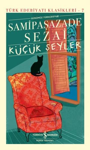 Küçük Şeyler - Türk Edebiyatı Klasikleri (Ciltli) Samipaşazade Sezai