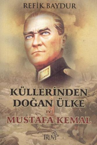 Küllerinden Doğan Ülke ve Mustafa Kemal Refik Baydur
