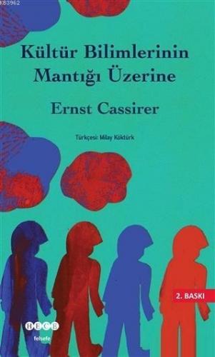 Kültür Bilimlerinin Mantığı Üzerine Ernst Cassirer