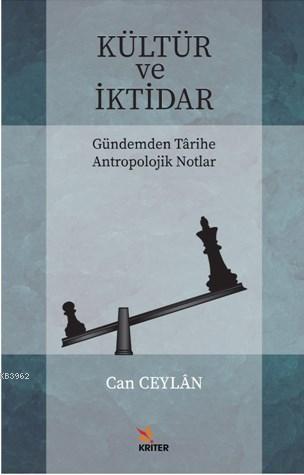 Kültür ve İktidar  Gündemden Tarihe Antropolojik Notlar