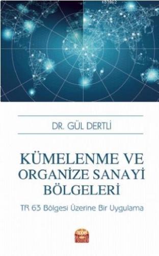 Kümelenme ve Organize Sanayi Bölgeleri; TR 63 Bölgesi Üzerine Bir Uygulama