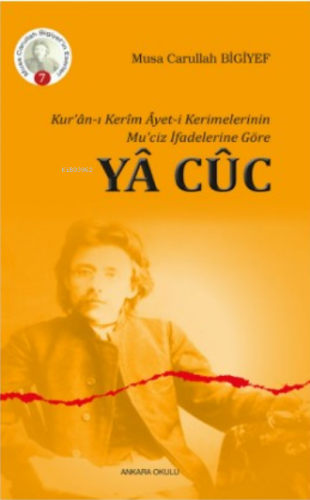 Kur'ân-ı Kerîm Âyet-i Kerimelerinin Mu'ciz İfadelerine Göre Yâ Cûc Mus