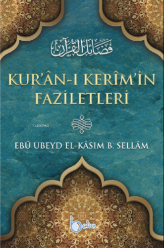 Kur'ân-ı Kerîm'in Faziletleri Ebu Ubeyd El Kasım B. Sellam
