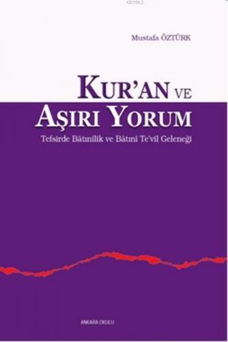 Kur'an ve Aşırı Yorum; Tefsirde Batınilik ve Te'vil Geleneği
