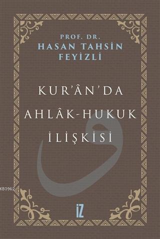 Kur'an'da Ahlak-Hukuk İlişkisi Hasan Tahsin Feyizli