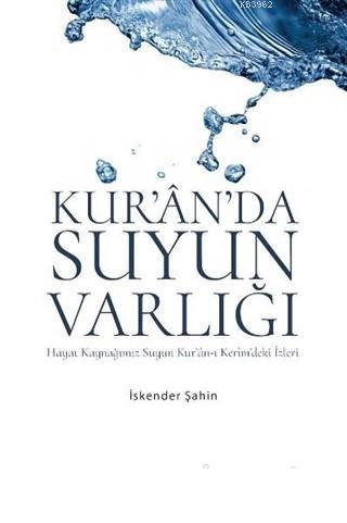 Kur'an'da Suyun Varlığı Hayat Kaynağımız Suyun Ku'an-ı Kerim'deki İzleri
