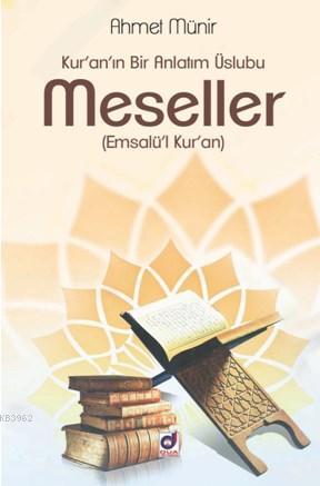 Kur'an'ın Bir Anlatım Üslubu MESELLER (Emsalü'l Kur'an) Ahmet Münir