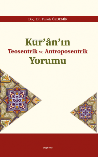 Kur'ân'ın Teosentrik ve Antroposentrik Yorumu Faruk Özdemir