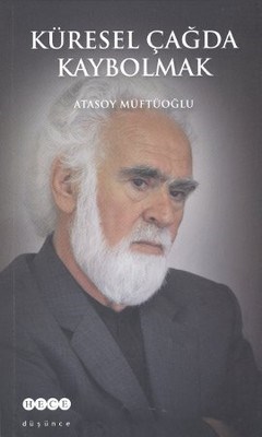 Küresel Çağda Kaybolmak Atasoy Müftüoğlu