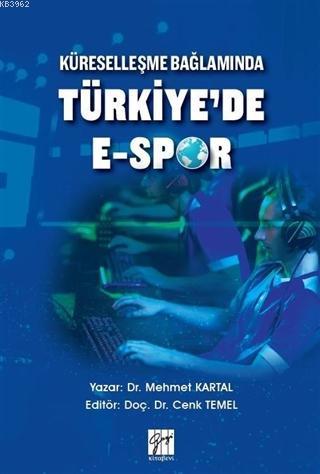 Küreselleşme Bağlamında Türkiye'de E-Spor Mehmet Kartal