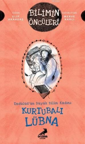 Kurtubalı Lübna: Endülüs'ün Büyük Bilim Kadını Elif Akardaş