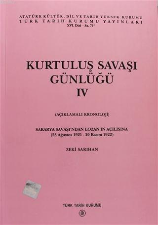 Kurtuluş Savaşı Günlüğü - 4 Açıklamalı Kronoloji - Sakarya Savaşı'ndan Lozan'ın Açılışına (23 Ağustos 1921 - 20 Kasım 1922)