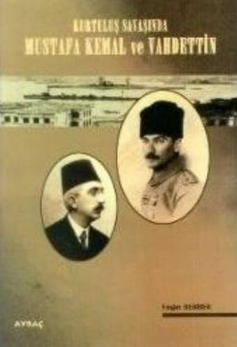Kurtuluş Savaşında Mustafa Kemal ve Vahdettin Engin Berber