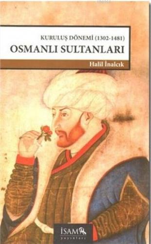 Kuruluş Dönemi Osmanlı Sultanları Halil İnalcık